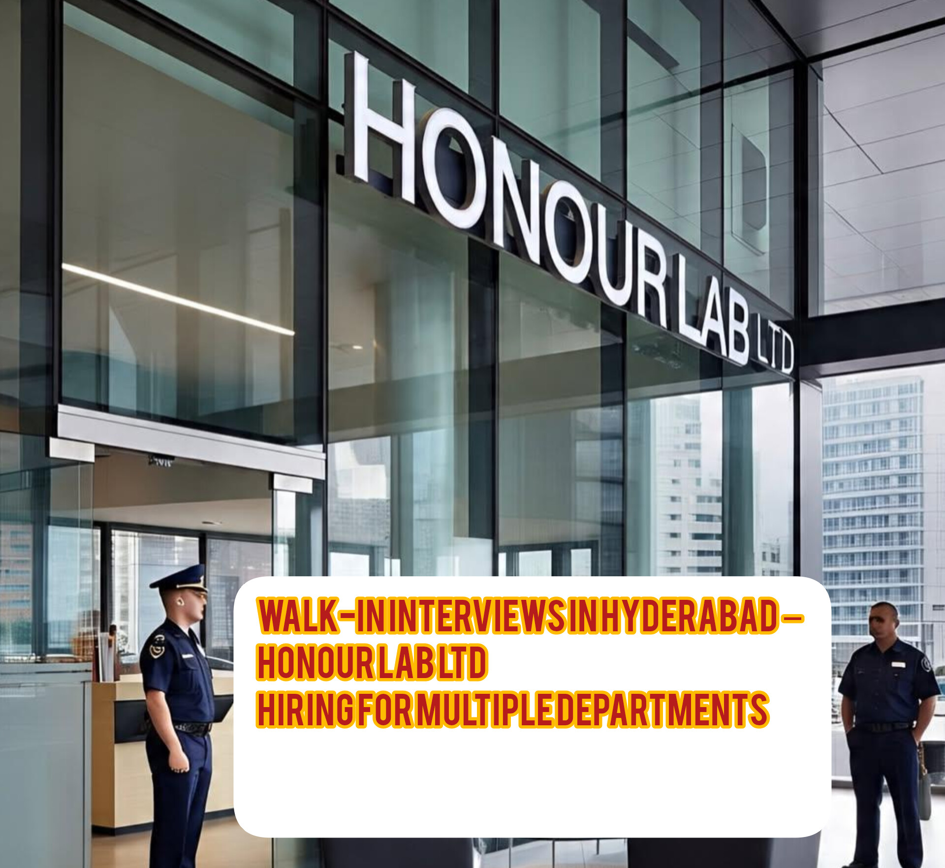 Walk-in Interviews in Hyderabad – Honour Lab Ltd Hiring for Multiple Departments