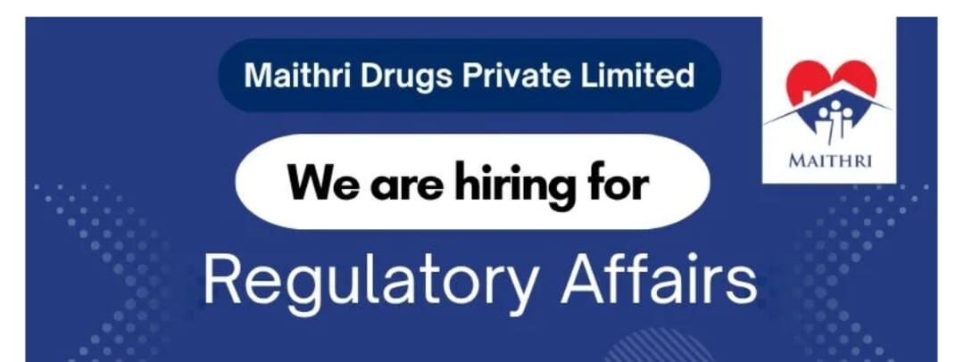 We Are Hiring at Maithri Drugs Pvt Ltd